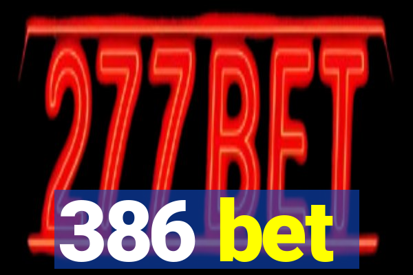 386 bet